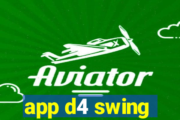 app d4 swing